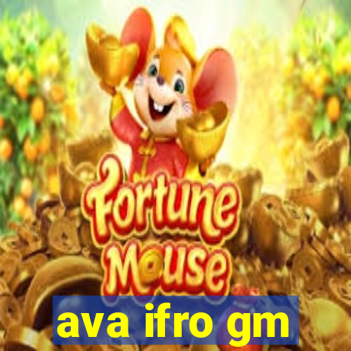 ava ifro gm